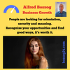 People are looking for orientation, security and meaning. Recognize your opportunities and find good ways, it's worth it. Alfred Bossog