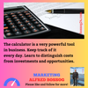 Alfred Bossog. Keep an overview every day. Learn to distinguish costs from investments and opportunities. The calculator is a very powerful tool in business.